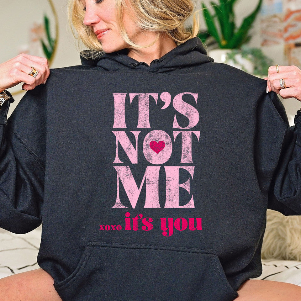 It's Not Me it's you